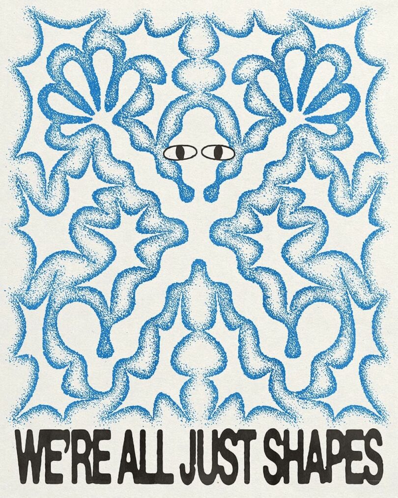 Abstract blue shapes with black text at the bottom that reads "WE'RE ALL JUST SHAPES." Two eyes are visible near the center of the image