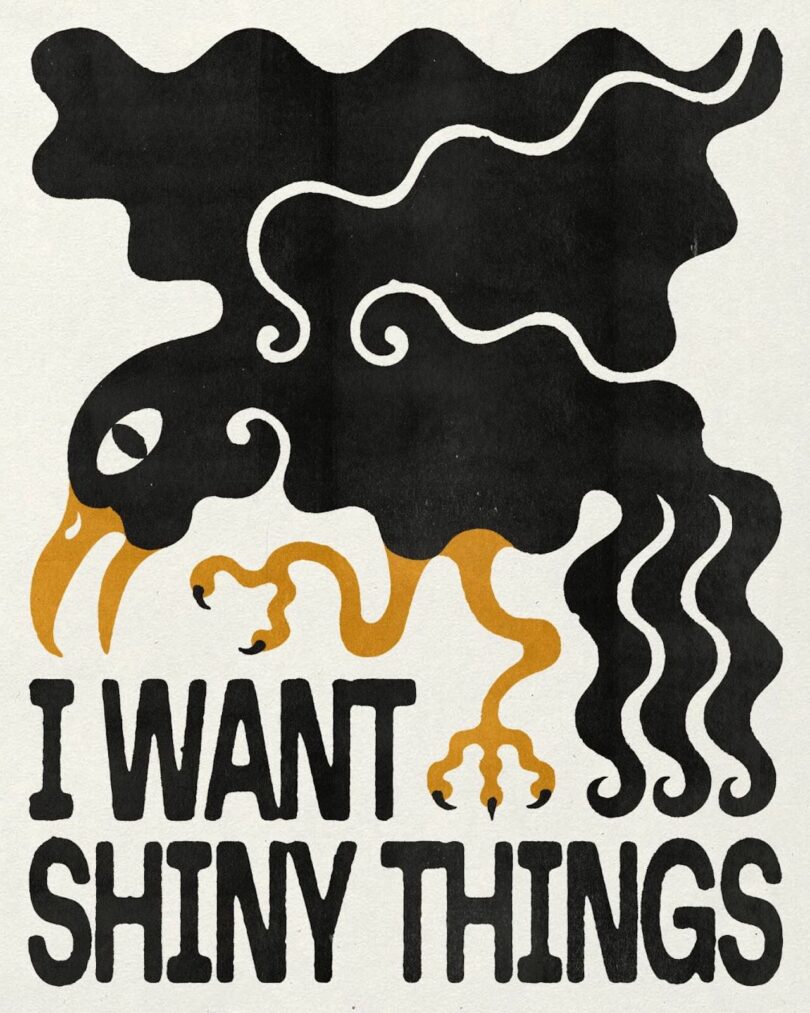 Illustrated black bird with yellow beak and legs, depicted in a stylized manner above the text "I WANT SHINY THINGS
